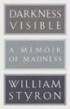 Darkness Visible: A Memoir of Madness - William Styron