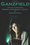 Ganzfield: The First Three Books: Minder Adversary Legacy - Kate Kaynak