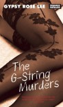 The G-String Murders - Gypsy Rose Lee, Rachel Shteir