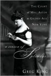 A Season of Splendor: The Court of Mrs. Astor in Gilded Age New York - Greg King