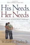 His Needs, Her Needs: Building an Affair-Proof Marriage - Willard F. Harley Jr.