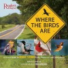 Where the Birds Are: A Travel Guide to Over 400 Natural Habitats Sanctuaries, Refuges, Parks, and Preserves - Robert J. Dolezal
