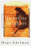 Motherless Daughters: The Legacy Of Loss - Hope Edelman