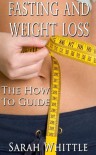 Fasting and weight loss - The How to Guide - Sarah Whittle