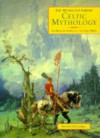 Celtic Mythology: The Myths and Legends of the Celtic World (Mythology Library) - Arthur Cotterell