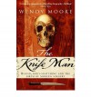 The Knife Man: Blood, Body-Snatching and the Birth of Modern Surgery - Wendy Moore