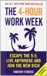 The 4-Hour Work Week: Escape the 9-5, Live Anywhere and Join the New Rich - Timothy Ferriss