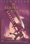 W blasku księżyca (Opowieści rodu Otori, część 3)  - Lian Hearn, Barbara Kopeć-Umiastowska