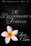 The Billionaire's Forever - Ava Claire