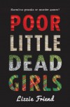 Poor Little Dead Girls - Lizzie Friend