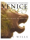 Venice: Lion City: The Religion of Empire - Garry Wills