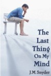 The Last Thing on My Mind - J.M. Snyder