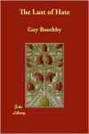 The Lust of Hate - Guy Boothby