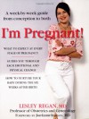 I'm Pregnant!: A Week-By-Week Guide from Conception to Birth - Lesley Regan, Joe Leigh Simpson