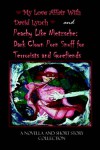 My Love Affair with David Lynch and Peachy Like Nietzsche: Dark Clown Porn Snuff for Terrorists and Gorefiends - Jason Rogers, David L. Tamarin