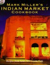 Mark Miller's Indian Market: Recipes from Santa Fe's Famous Coyote Cafe - Mark Miller