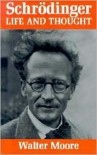 Schrodinger: Life and Thought - Walter Moore