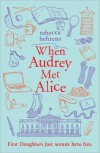 When Audrey Met Alice - Rebecca Behrens