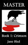 MASTER Book 1: Crimson (The MASTER Series, #1) - Jane Bled