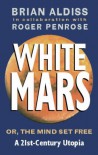 White Mars - Roger Penrose;Brian W. Aldiss