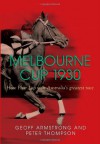 Melbourne Cup 1930: How Phar Lap Won Australia's Greatest Race - Geoff Armstrong, Peter Thompson