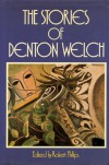 The Stories of Denton Welch - Denton Welch