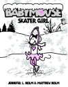 Babymouse: Skater Girl (Babymouse) - Jennifer L. Holm, Matthew Holm