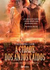 A Cidade dos Anjos Caídos (Caçadores de Sombras, #4) - Cassandra Clare