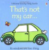 That's Not My Car (Usborne Touchy Feely Books) - Fiona Watt, Rachel Wells