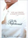 The Perfectionist: Life and Death in Haute Cuisine - Rudolph Chelminski