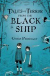 Tales of Terror from the Black Ship - Chris Priestley