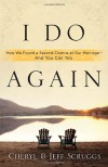 I Do Again: How We Found a Second Chance at Our Marriage--and You Can Too - Jeff Scruggs, Jeff Scruggs