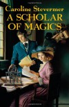 A Scholar of Magics (College of Magics) - Caroline Stevermer