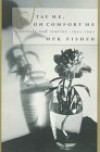 Stay Me, Oh Comfort Me: Journals and Stories, 1933-1941 - M.F.K. Fisher