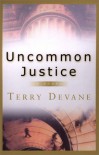 Uncommon Justice - Terry Devane