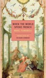 When The World Spoke French (New York Review Books Classics) - Marc Fumaroli
