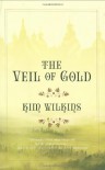 Veil of Gold, The - Kim Wilkins