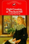Eight Cousins, Or, the Aunt Hill - Louisa May Alcott