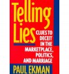 Telling Lies: Clues to Deceit in the Marketplace, Politics, and Marriage - Paul Ekman