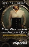 Mina Wentworth and the Invisible City (Iron Seas, #1.5) - Meljean Brook