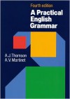 A Practical English Grammar - Audrey Jean Thomson, A.V. Martinet