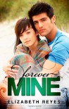 Forever Mine  - Elizabeth Reyes