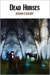 Dead Horses - Joan Colby