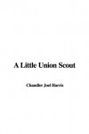 A Little Union Scout - Chandler Joel Harris