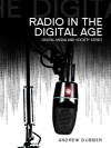 Radio in the Digital Age (DMS - Digital Media and Society) - Andrew Dubber
