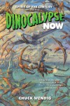 Dinocalypse Now (Dinocalypse Trilogy #1) - Chuck Wendig