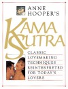 Anne Hooper's Kama Sutra: Classic Lovemaking Techniques Reinterpreted for Today's Lovers - Anne Hooper