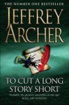 To Cut A Long Story Short - Jeffrey Archer