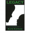 [ Legacy (Ganzfield Novels #03) [ LEGACY (GANZFIELD NOVELS #03) ] By Kaynak, Kate ( Author )Jan-27-2011 Paperback - Kate Kaynak