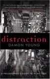 Distraction: A Philosopher's Guide To Being Free - Damon  Young